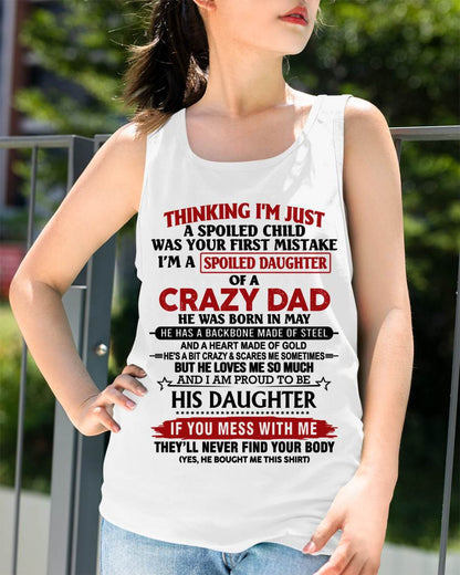MAY - THINKING I'M JUST A SPOILED CHILD WAS YOUR FIRST MISTAKE  I’M A SPOILED DAUGHTER OF A CRAZY DAD - FROM DAD- TLEE05 (SKU12-281-05)