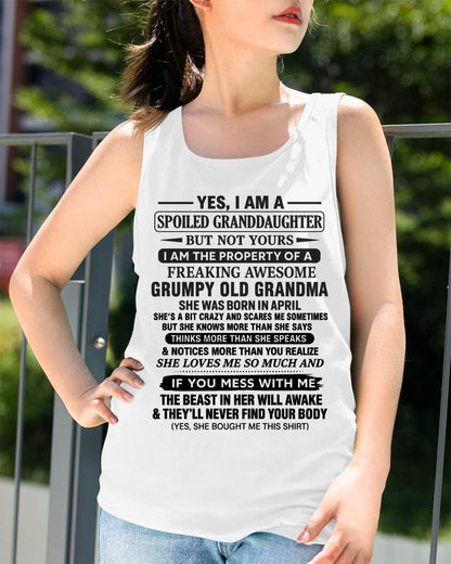 APRIL - YES, I AM A SPOILED GRANDDAUGHTER BUT NOT YOURS I AM THE PROPERTY OF A FREAKING AWESOME GRUMPY OLD GRANDMA - FROM GRANDMA - TLEE04 (SKU12-184-04)