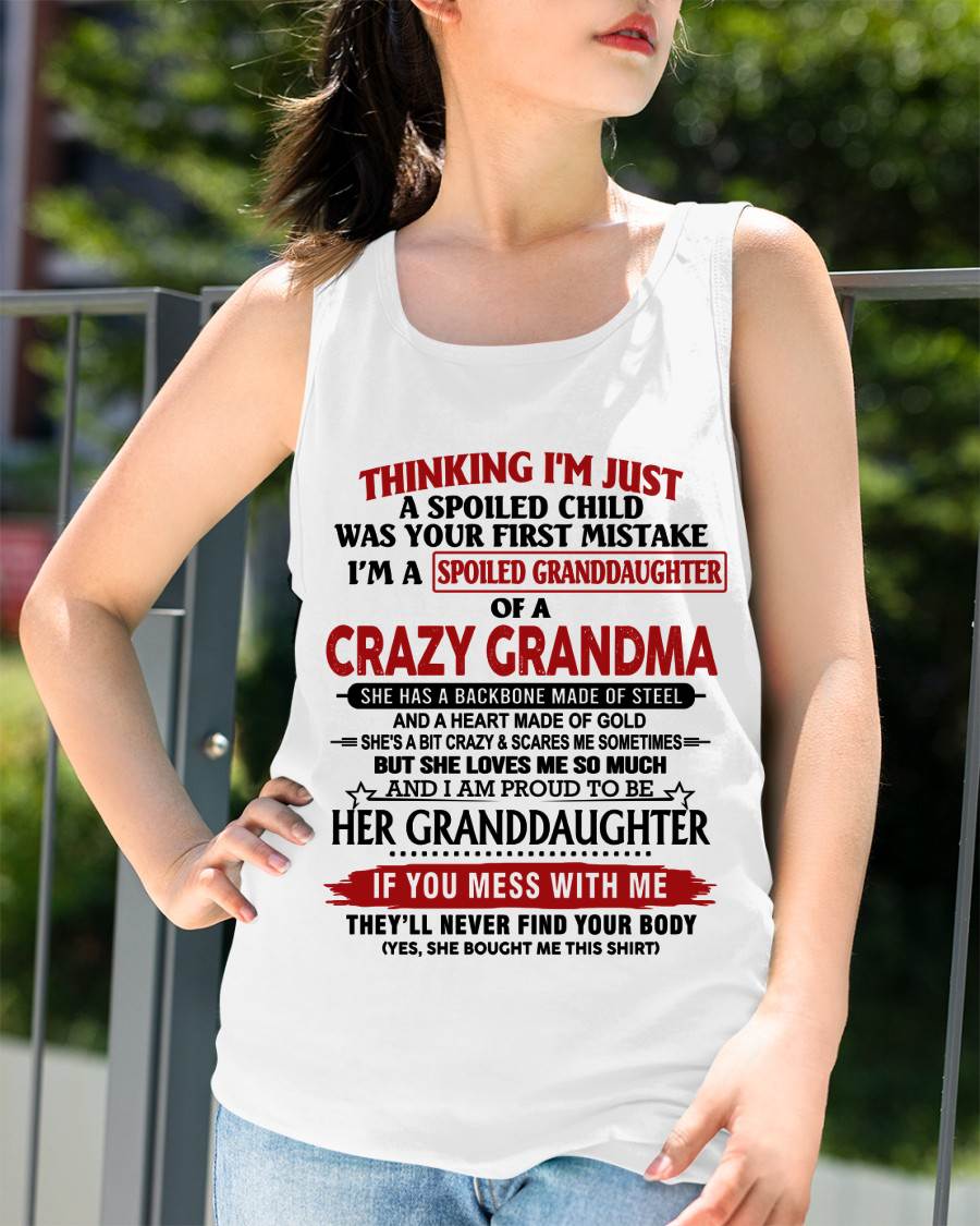 THINKING I’M JUST A SPOILED CHILD WAS YOUR FIRST MISTAKE I’M A SPOILED GRANDDAUGHTER OF A CRAZY GRANDMA - FROM GRANDMA - TLEE00 (SKU12-324-00)