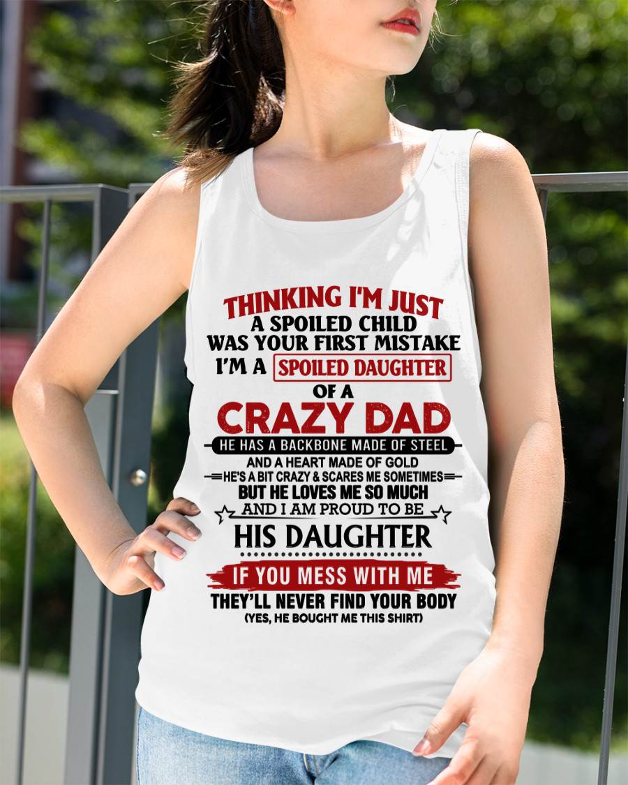 THINKING I'M JUST A SPOILED CHILD WAS YOUR FIRST MISTAKE  I’M A SPOILED DAUGHTER OF A CRAZY DAD - FROM DAD- TLEE00 (SKU12-281-00)