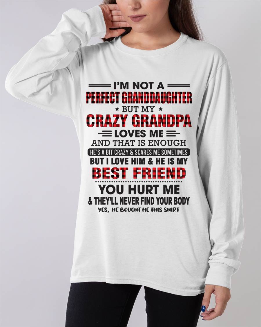 I'M NOT A PERFECT GRANDDAUGHTER BUT MY CRAZY GRANDPA LOVES ME AND THAT IS ENOUGH - FROM GRANDPA - TLEE00 (SKU11-12-00)