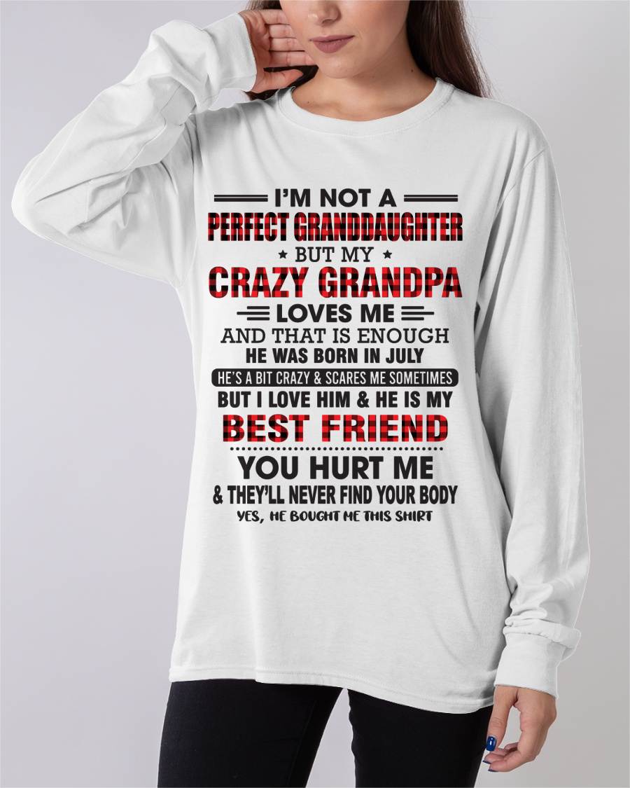 JULY - I'M NOT A PERFECT GRANDDAUGHTER BUT MY CRAZY GRANDPA LOVES ME AND THAT IS ENOUGH - FROM GRANDPA - TLEE07 (SKU11-12-07)