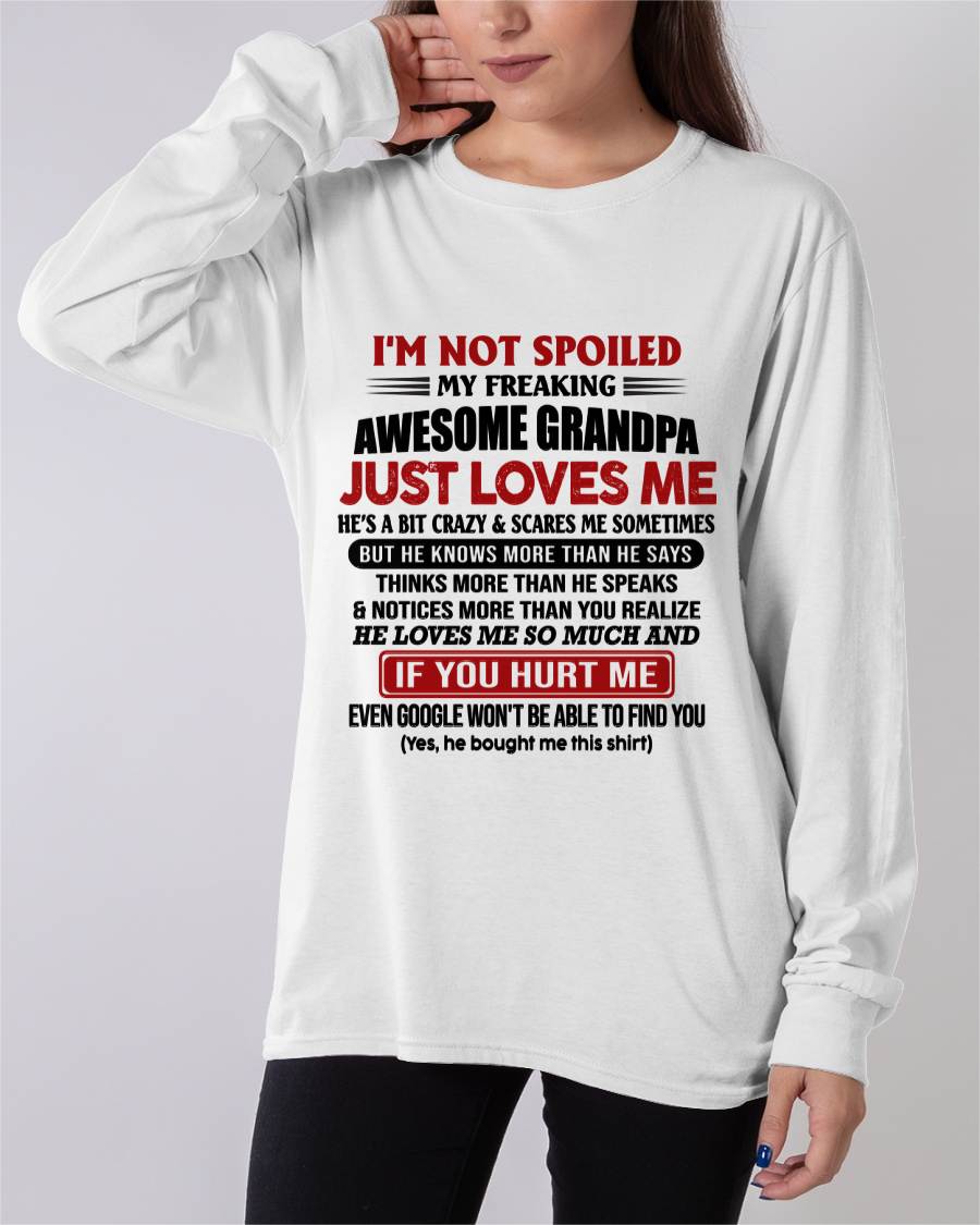 I'M NOT SPOILED MY FREAKING AWESOME GRANDPA JUST LOVES ME - FROM GRANDPA - TLEE00 (SKU09-127-00)
