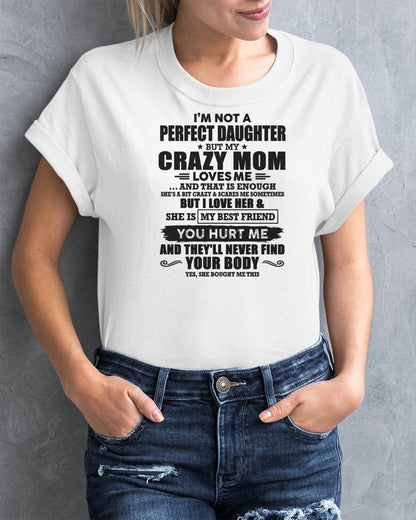 I'm Not A Perfect Daughter But My Crazy Mom Loves Me - Gift For Daughter From Mom - TLEE00 (SKU07-57-00)