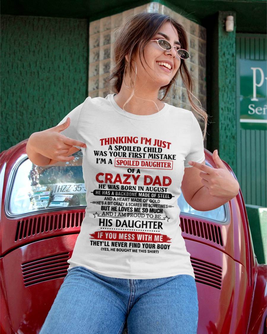 AUGUST - THINKING I'M JUST A SPOILED CHILD WAS YOUR FIRST MISTAKE  I’M A SPOILED DAUGHTER OF A CRAZY DAD - FROM DAD- TLEE08 (SKU12-281-08)