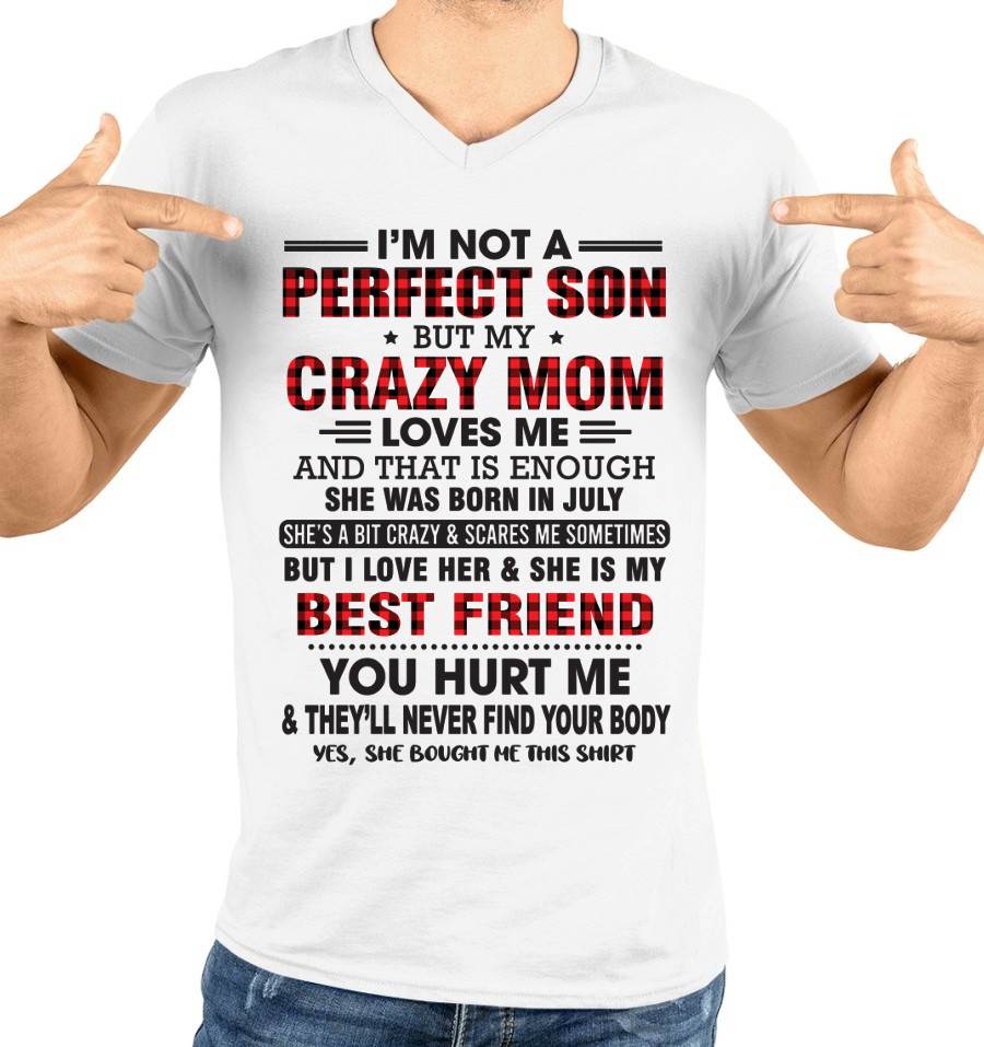JULY - I’M NOT A PERFECT SON BUT MY CRAZY MOM LOVES ME AND THAT IS ENOUGH - FROM MOM - TLEE07 (SKU11-97-07)