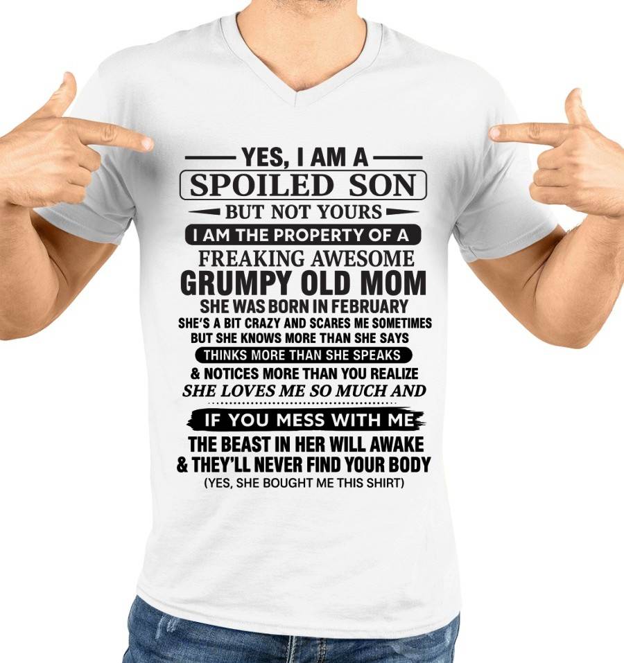 FEBRUARY - YES, I AM A SPOILED SON BUT NOT YOURS  I AM THE PROPERTY OF A FREAKING AWESOME GRUMPY OLD MOM - FROM MOM - TLEE02 (SKU12-202-02)