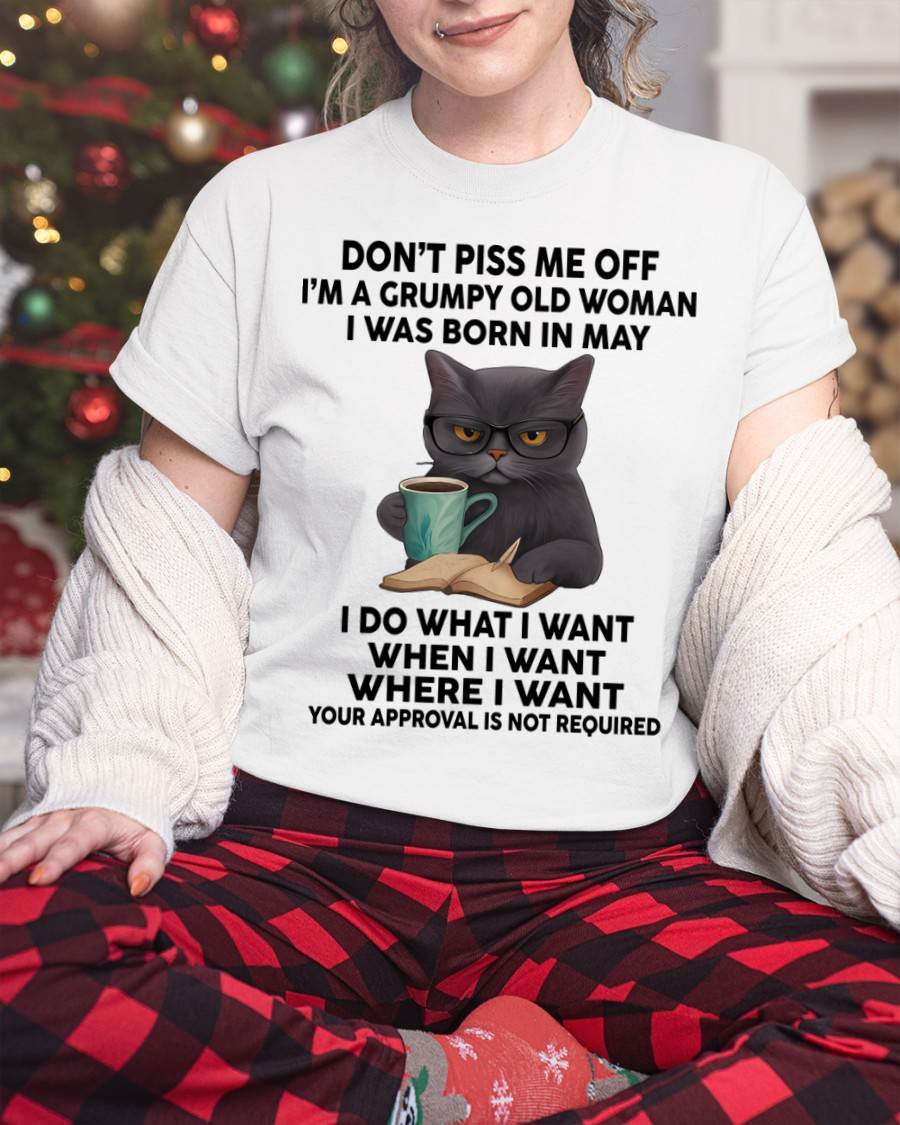 May - Don't Piss Me Off I'm A Grumpy Old Woman - Gift For Women - TLEE05 (SKU09-53-05)