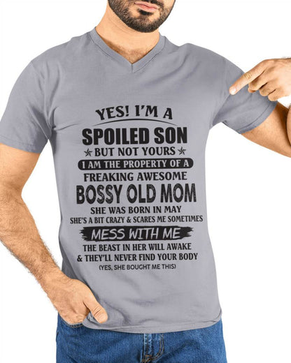 May - Yes! I'm A Spoiled Son But Not Yours I Am The Property Of A Freaking Awesome Bossy Old Mom - Gift From Mom - TLEE05 (SKU07-83-05)