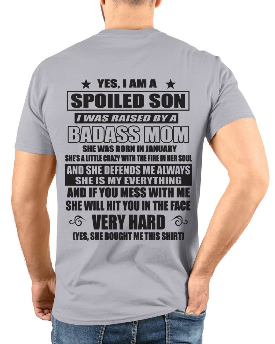 JANUARY - YES, I AM A SPOILED SON I WAS RAISED BY A BADASS MOM - FROM MOM - TLEE01 (SKU09-100-01)