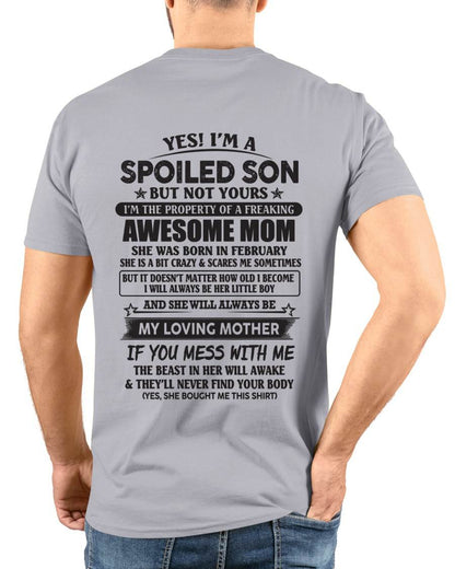 February - Yes I'm A Spoiled Son But Not Yours I'm The Property Of A Freaking Awesome Mom - Gift From Mom - TLEE02 (SKU07-147-02)