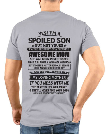 September - Yes I'm A Spoiled Son But Not Yours I'm The Property Of A Freaking Awesome Mom - Gift From Mom - TLEE09 (SKU07-147-09)