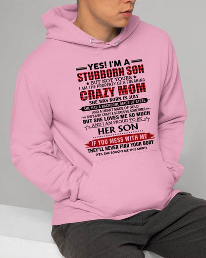 JULY - YES! I'M A STUBBORN SON BUT NOT YOURS I AM THE PROPERTY OF A FREAKING CRAZY MOM - FROM MOM - TLEE07 (SKU26T-01111-07)