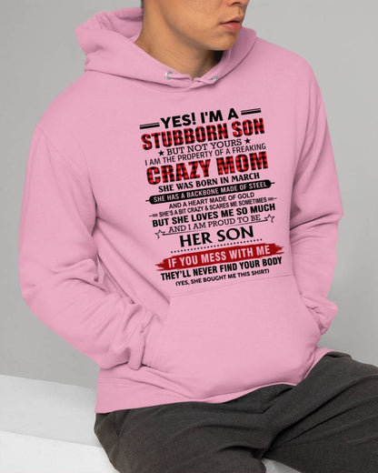 MARCH - YES! I'M A STUBBORN SON BUT NOT YOURS I AM THE PROPERTY OF A FREAKING CRAZY MOM - FROM MOM - TLEE03 (SKU26T-01111-03)