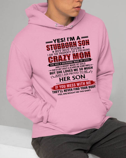 YES! I'M A STUBBORN SON BUT NOT YOURS I AM THE PROPERTY OF A FREAKING CRAZY MOM - FROM MOM - TLEE00 (SKU26T-01111-00)