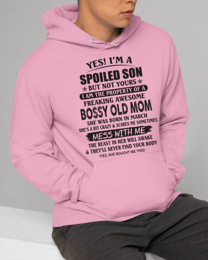 March - Yes! I'm A Spoiled Son But Not Yours I Am The Property Of A Freaking Awesome Bossy Old Mom - Gift From Mom - TLEE03 (SKU07-83-03)