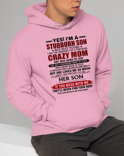 MAY - YES! I'M A STUBBORN SON BUT NOT YOURS I AM THE PROPERTY OF A FREAKING CRAZY MOM - FROM MOM - TLEE05 (SKU26T-01111-05)