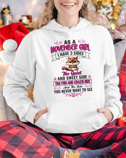 NOVEMBER - AS A NOVEMBER GIRL I HAVE 3 SIDES THE QUIET AND SWEET SIDE THE FUN AND CRAZY SIDE AND THE SIDE YOU NEVER WANT TO SEE - FOR WOMEN - TLEE11 (SKU09-37-11)