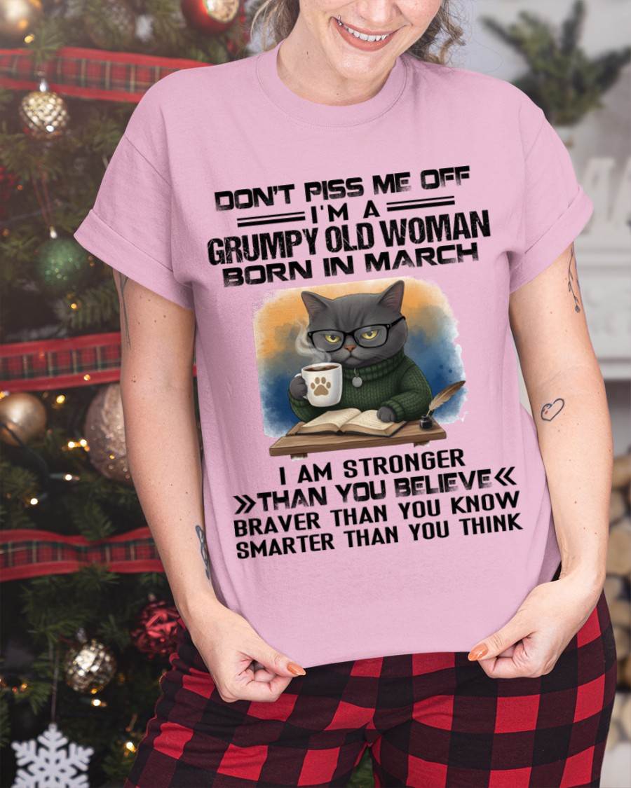 MARCH - DON'T PISS ME OFF I'M A GRUMPY OLD WOMAN - FOR WOMEN - TLEE03 (SKU09-123-03)