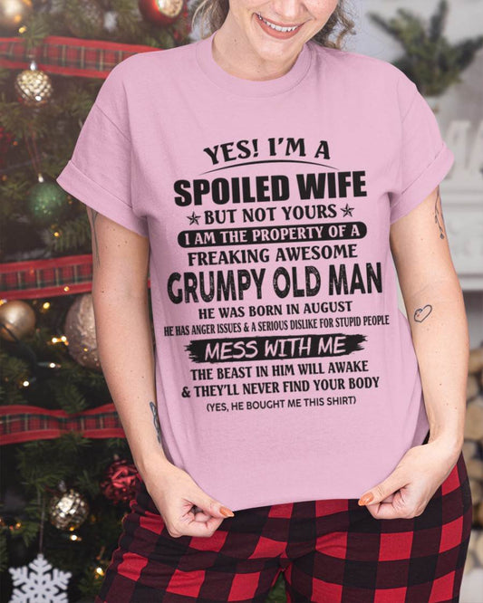 August - Yes! I'm A Spoiled Wife But Not Yours I Am The Property Of A Freaking Awesome Grumpy Old Man - Gift From Husband - TLEE08 (SKU07-16-08)