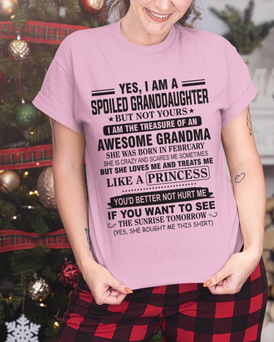 FEBRUARY - YES, I AM A SPOILED GRANDDAUGHTER BUT NOT YOURS I AM THE TREASURE OF AN AWESOME GRANDMA - FROM GRANDMA - TLEE02 (SKU10-104-02)