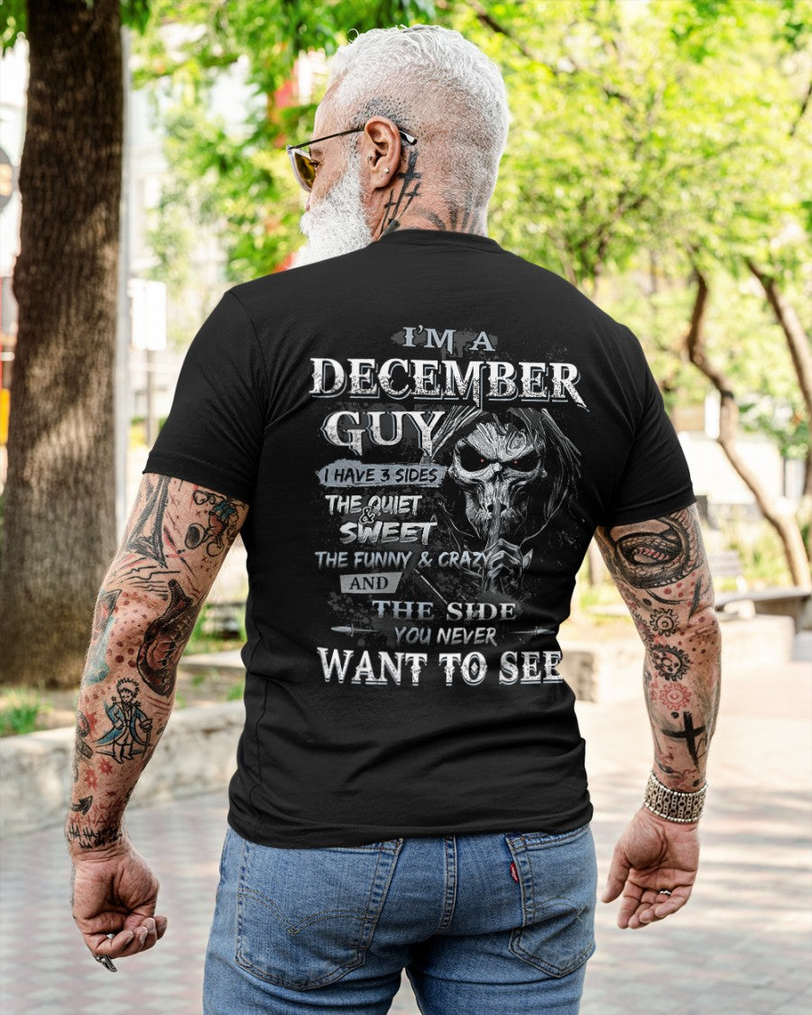 December - I'm An December Guy I Have 3 Sides The Quiet & The Funny & Crazy And The Side You Never Want To See - Gift For Man - TLEE12 (SKU07-60-12)