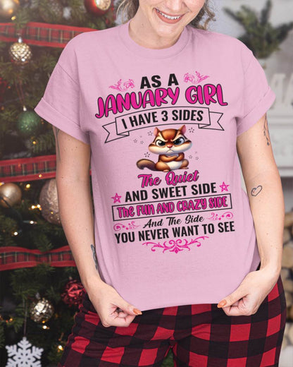 JANUARY - AS A JANUARY GIRL I HAVE 3 SIDES THE QUIET AND SWEET SIDE THE FUN AND CRAZY SIDE AND THE SIDE YOU NEVER WANT TO SEE - FOR WOMEN - TLEE01 (SKU09-37-01)