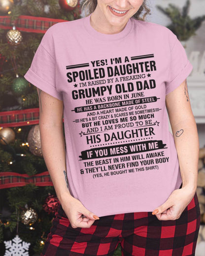 JUNE - YES! I'M A SPOILED DAUGHTER I'M RAISED BY A FREAKING GRUMPY OLD DAD - FROM DAD - TLEE06 (SKU12-26-06)