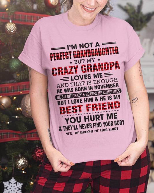 NOVEMBER - I'M NOT A PERFECT GRANDDAUGHTER BUT MY CRAZY GRANDPA LOVES ME AND THAT IS ENOUGH - FROM GRANDPA - TLEE11 (SKU11-12-11)