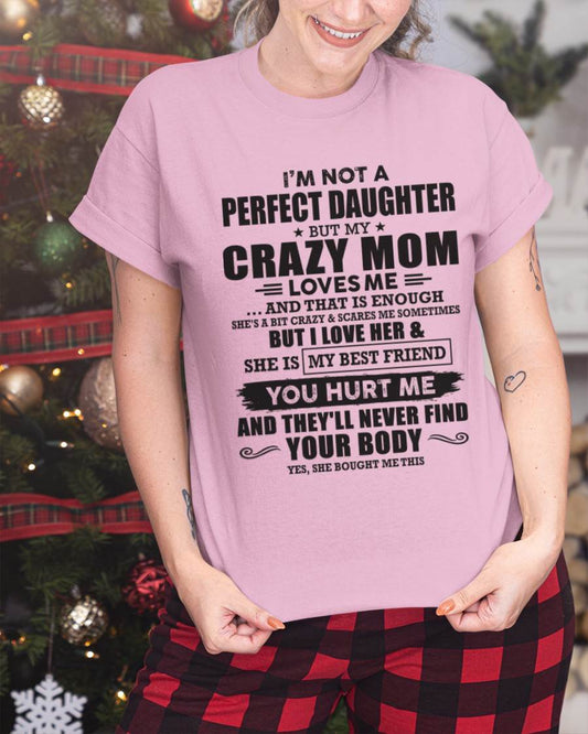 I'm Not A Perfect Daughter But My Crazy Mom Loves Me And That Is Enough  - Gift for Daughter From Mom - TLEE00 (SKU07-57-00)