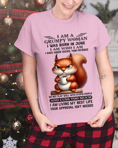 June - I Am A Grumpy Woman I Was Born In January I Am Who I Am - Gift For Women - TLEE06 (SKU09-07-06)