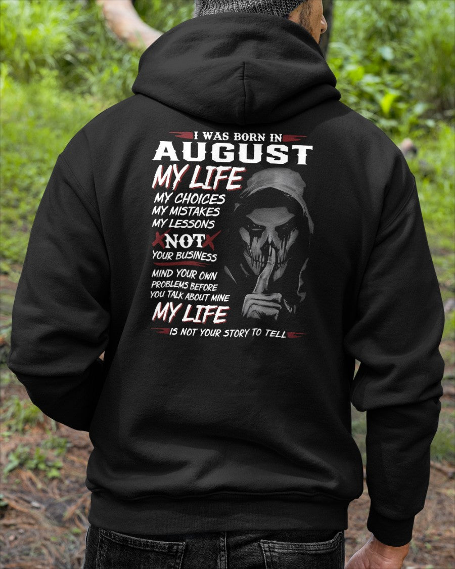 August - I Was Born In August My Life My Choices My Mistakes My Lessons - Gift For Man - TLEE08 (SKU08-36-08)