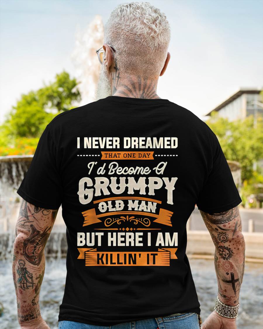 I Never Dreamed That One Day I'd Become A Grumpy - Gift For Man - TLEE00 (SKU07-78)