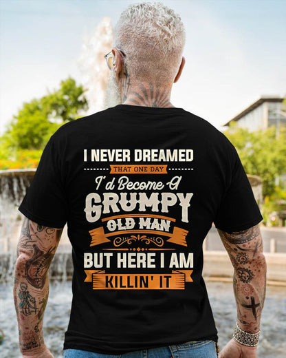 I Never Dreamed That One Day I'd Become A Grumpy - Gift For Man - TLEE00 (SKU07-78)