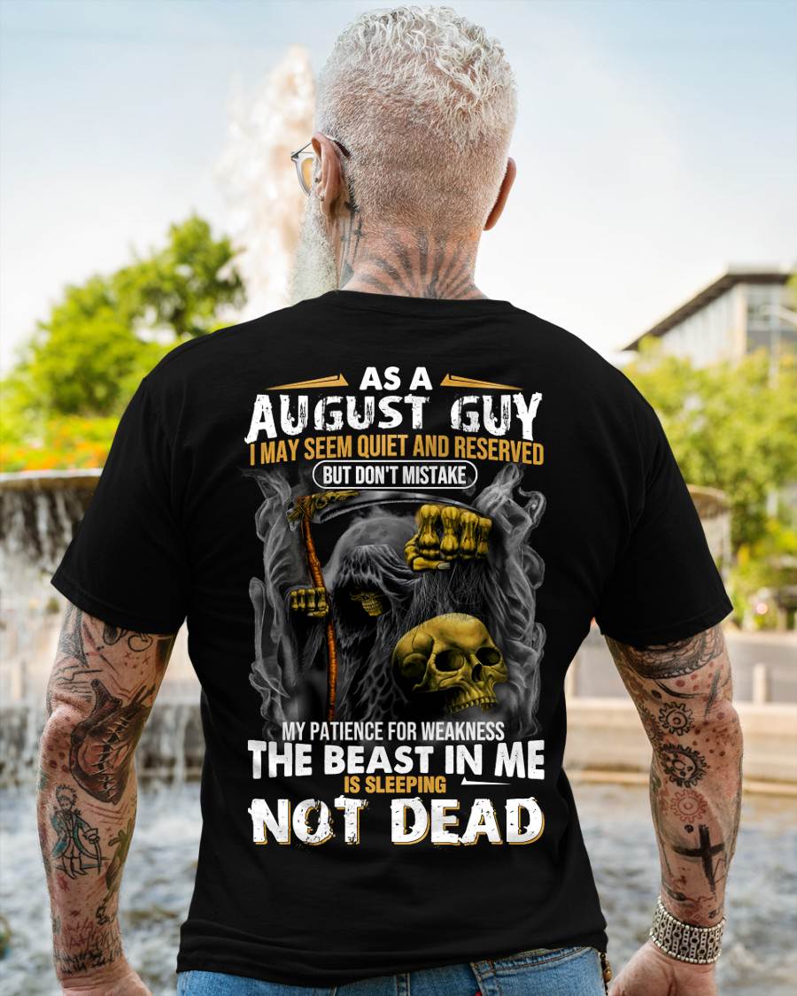 August - As A August Guy I May Seem Quiet And Reserved - Gift For Man - TLEE08 (SKU08-82-08)