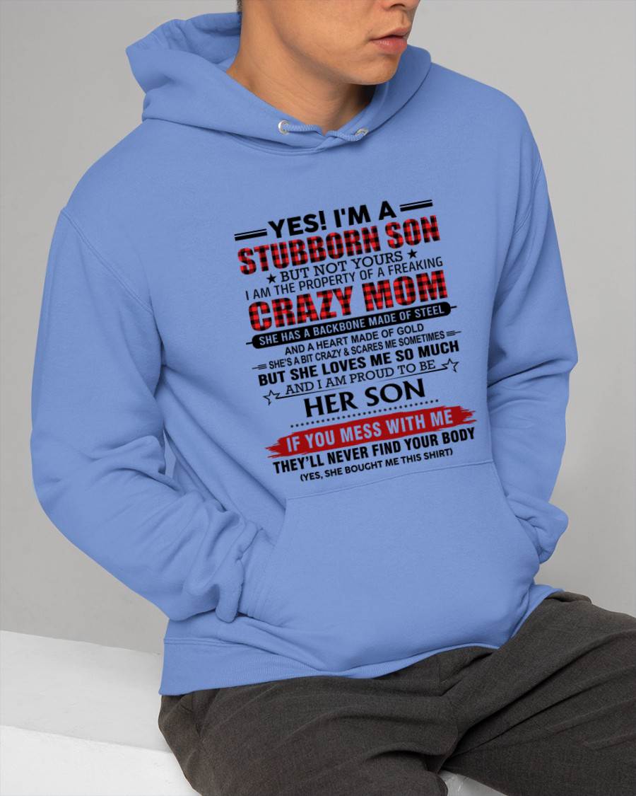 YES! I'M A STUBBORN SON BUT NOT YOURS I AM THE PROPERTY OF A FREAKING CRAZY MOM - FROM MOM - TLEE00 (SKU26T-01111-00)