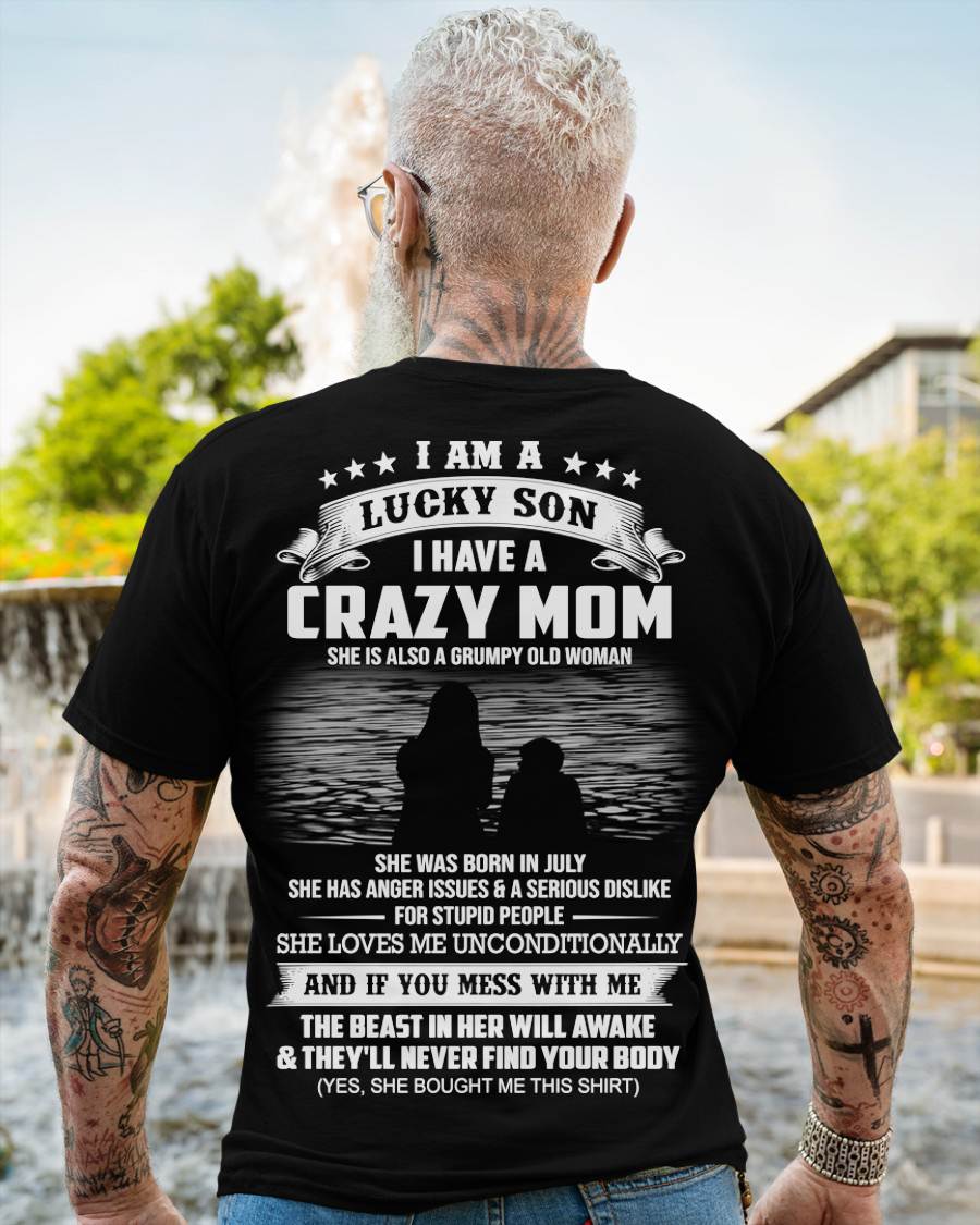 July - I Am A Lucky Son I Have A Crazy Mom She Is Also A Grumpy Old Woman - Gift From Mom - TLEE07 (SKU09-20-07)