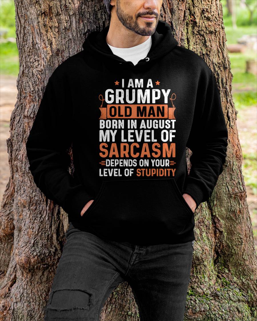 AUGUST - SARCASTIC LEVEL: DEPENDS ON YOUR STUPIDITY SHIRT - GIFT FOR MAN - TLEE08 (SKU10-70-08)