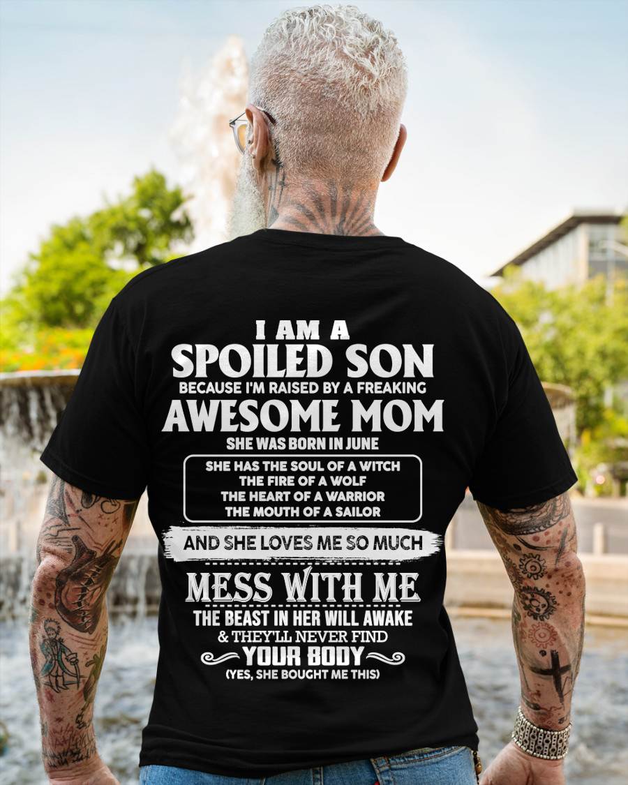 JUNE - I AM A SPOILED SON BECAUSE I'M RAISED BY A FREAKING AWESOME MOM - FROM MOM - TLEE06 (SKU10-46-06)