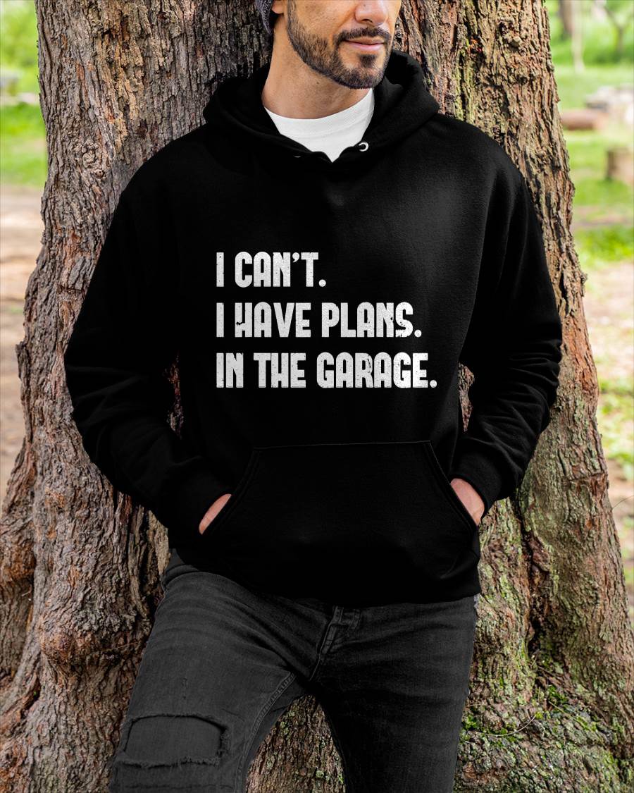 I Can’t. I Have Plans. In The Garage. - Gift For Mechanic - TLEE (SKUM08-D02)