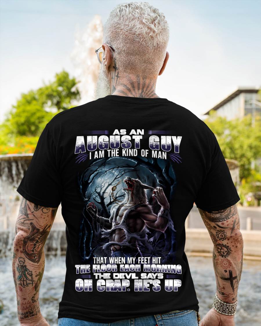 August - "As An August Guy I Am The Kind Of Man That When My Feet Hit The Floor Each Morning The Devil Says Oh Crap. He’s Up" - Gift For Man - TLEE08 (SKU08-80-08)