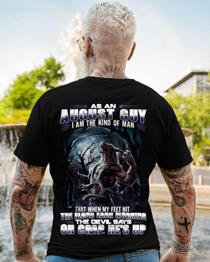 August - "As An August Guy I Am The Kind Of Man That When My Feet Hit The Floor Each Morning The Devil Says Oh Crap. He’s Up" - Gift For Man - TLEE08 (SKU08-80-08)