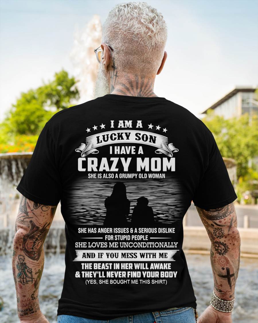 I Am A Lucky Son I Have A Crazy Mom She Is Also A Grumpy Old Woman - Gift From Mom - TLEE00 (SKU09-20-00)