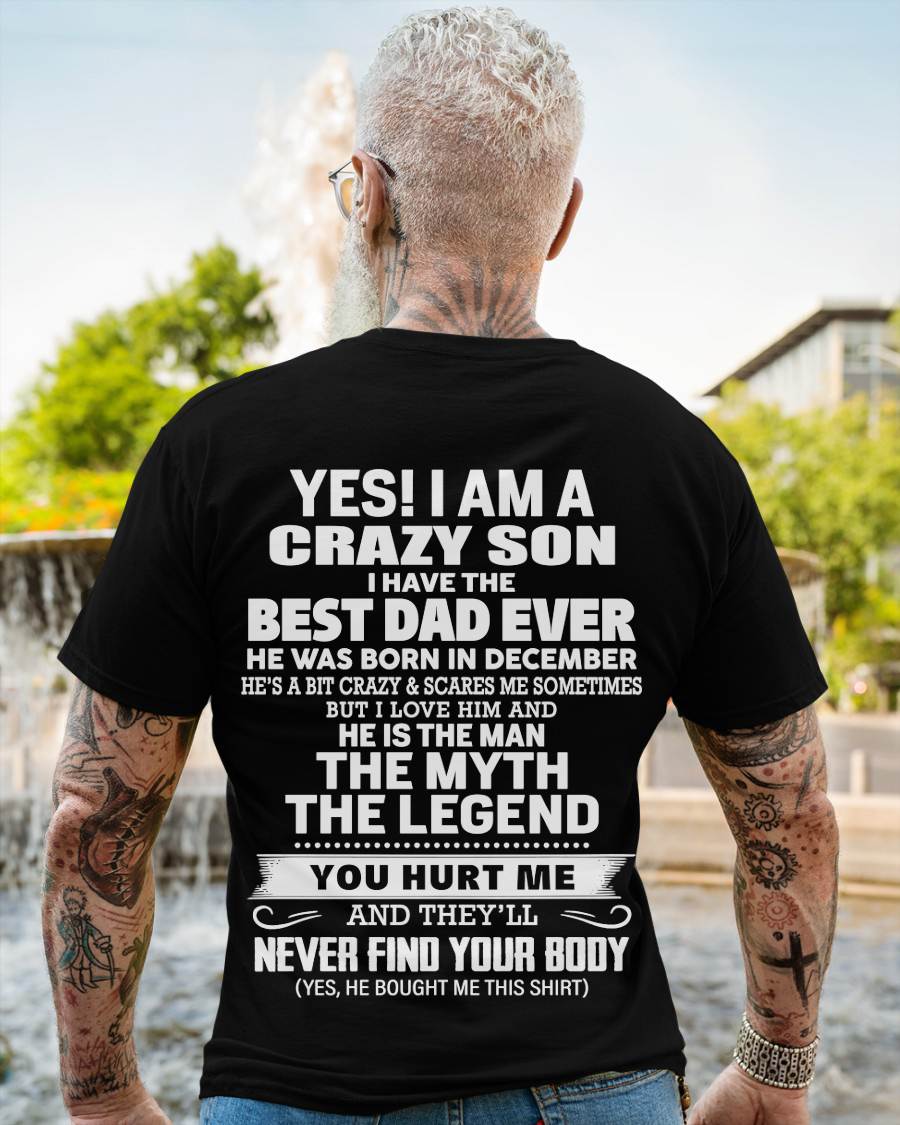 December - Yes! I Am A Crazy Son I Have The Best Dad Ever - Gift From Dad - TLEE12 (SKU09-27-12)