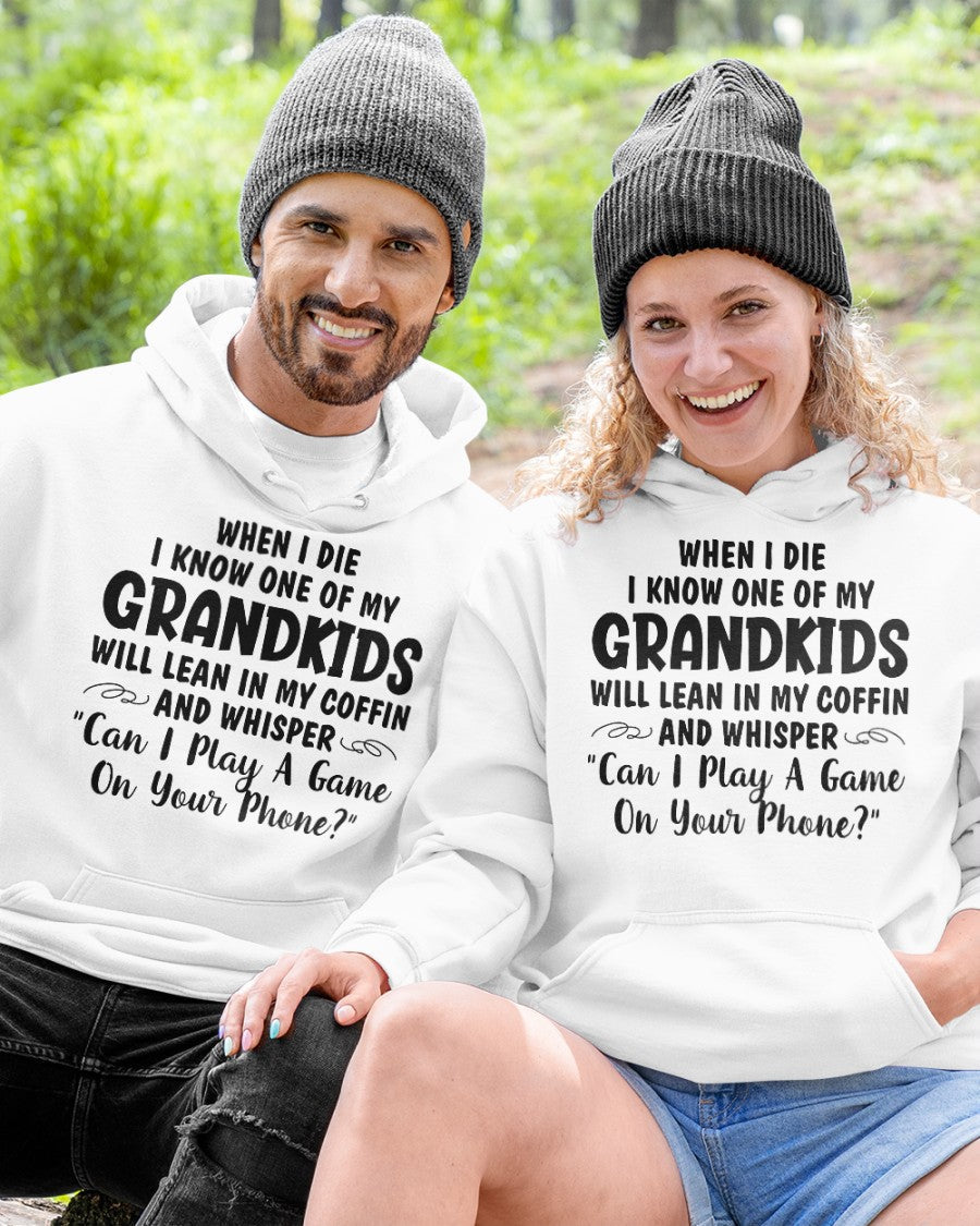 ONE OF MY GRANDKIDS WILL LEAN IN MY COFFIN AND WHISPER "CAN I PLAY A GAME ON YOUR PHONE?" - From grandma TLEE00