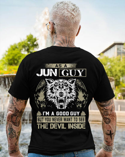 June - As A Jun Guy I'm A Good Guy But You Never Want To See The Devil Inside - Gift For Man - TLEE06 (SKU08-76-06)