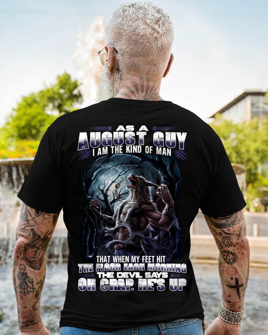 August - "As A August Guy I Am The Kind Of Man That When My Feet Hit The Floor Each Morning The Devil Says Oh Crap. He’s Up" - Gift For Man - TLEE08 (SKU08-80-08)