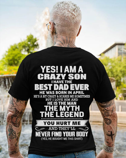 April - Yes! I Am A Crazy Son I Have The Best Dad Ever - Gift From Dad - TLEE04 (SKU09-27-04)