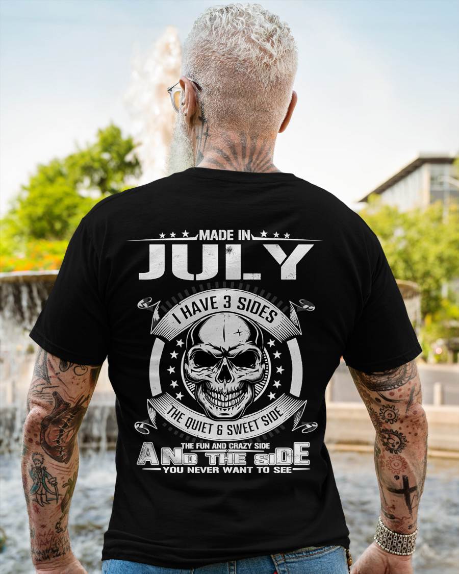 Made in July - I Have 3 Sides The Quiet & Sweet Side The Fun and Crazy Side And the Side You Never Want to See - Gift For Man - TLEE07 (SKU08-65-07)