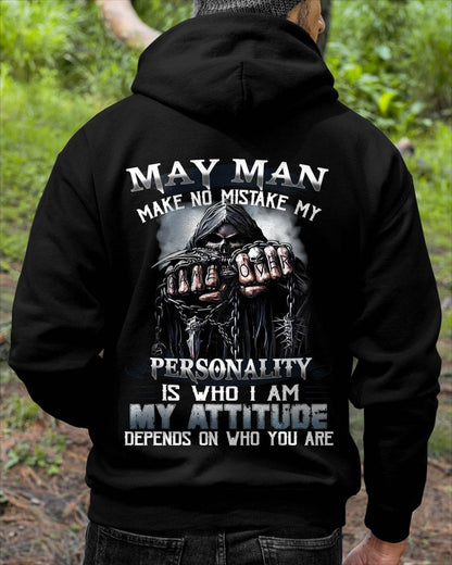May Man Make No Mistake My Personality Is Who I Am My Attitude Depends On Who You Are - Gift For Man - TLEE05 (SKU08-83-05)